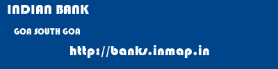 INDIAN BANK  GOA SOUTH GOA    banks information 